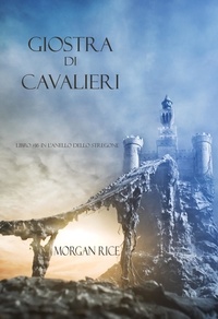 Morgan Rice - Giostra Di Cavalieri (Libro #16 In L’anello Dello Stregone).