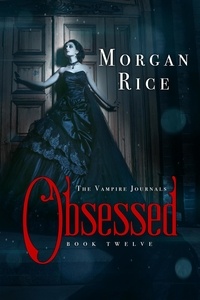 Morgan Rice - Obsessed (Book #12 in the Vampire Journals).
