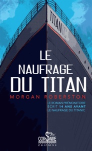 Morgan Robertson - Le naufrage du Titan.