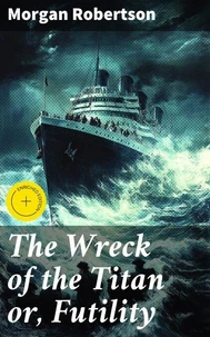 The Wreck of the Titan or, Futility