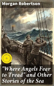 "Where Angels Fear to Tread" and Other Stories of the Sea
