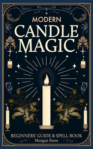 Modern Candle Magic: Beginners’ Guide & Spell Book