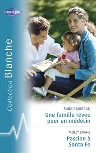 Une famille rêvée pour un médecin - Passion à Santa Fe (Harlequin Blanche)