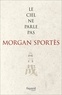 Morgan Sportès - Le ciel ne parle pas - Cum permisso superiorum.