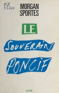 Morgan Sportès - Le Souverain poncif - Satire.