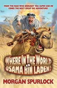 Morgan Spurlock - Where in the World is Osama Bin Laden ?.