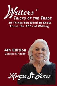  Morgan St. James - Writers' Tricks of the Trade: 39 Things you Need to Know About the ABCs of Writing.