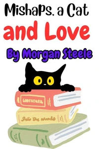 Mishaps, a Cat and Love
