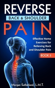  Morgan Sutherland - Reverse Back and Shoulder Pain - Reverse Your Pain, #3.