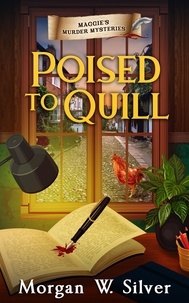  Morgan W. Silver - Poised to Quill - Maggie's Murder Mysteries, #2.