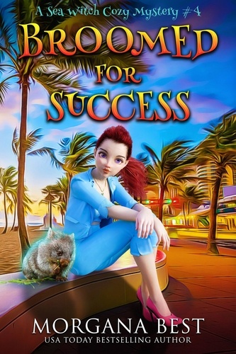  Morgana Best - Broomed For Success - Sea Witch Cozy Mysteries, #4.