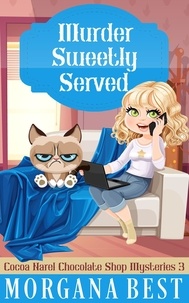  Morgana Best - Murder Sweetly Served - Cocoa Narel Chocolate Shop Mysteries, #3.