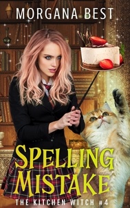  Morgana Best - Spelling Mistake - The Kitchen Witch, #4.