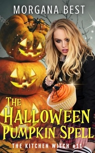  Morgana Best - The Halloween Pumpkin Spell - The Kitchen Witch, #11.