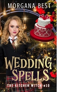  Morgana Best - Wedding Spells - The Kitchen Witch, #10.