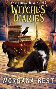  Morgana Best - Witches’ Diaries - Vampires and Wine, #8.