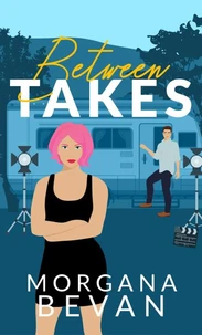 Between Takes: An Enemies-to-Lovers Movie Star Romance