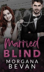  Morgana Bevan - Married Blind: A Marriage of Convenience Hollywood Romance - Kings of Screen Celebrity Romance, #2.