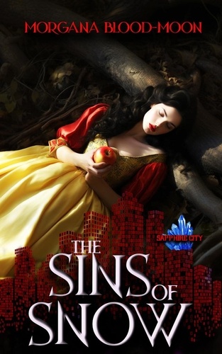  Morgana Blood-Moon - The Sins of Snow - Sapphire City Series - A Dark Fairytale Themed World, #2.