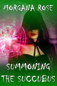 Summoning The Succubus  Demon Lovers Book 3