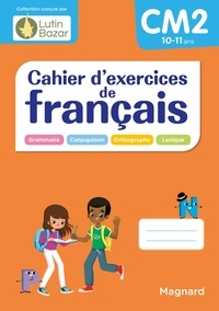 Morgane Céard et Edouard Vincent - Cahier d'exercices de français CM2.