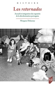 Morgane Dalaunay - Les retornados - Accueil et intégration des rapatriés de la décolonisation portugaise.