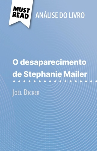 O desaparecimento de Stephanie Mailer de Joël Dicker (Análise do livro). Análise completa e resumo pormenorizado do trabalho