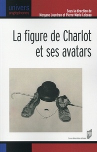 Morgane Jourdren et Pierre-Marie Loizeau - La figure de Charlot et ses avatars.