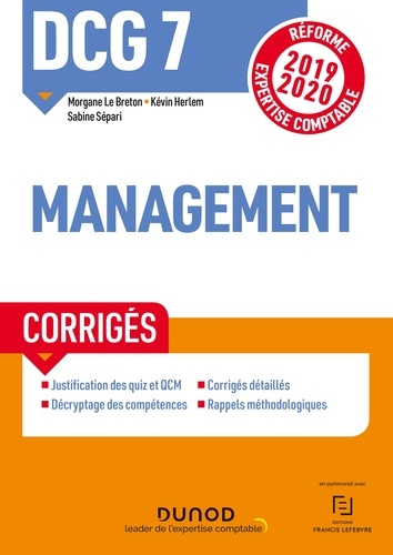 Morgane Le Breton et Kévin Herlem - DCG 7 Management - Corrigés - Réforme Expertise comptable 2019-2020.
