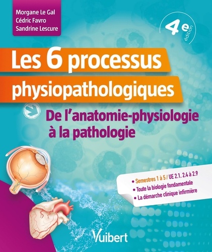 Les 6 processus physiopathologiques. De l'anatomie-physiologie à la pathologie 4e édition