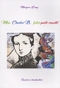 Moi, Charles B., futur poète maudit