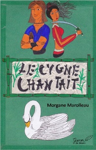 Morgane Marolleau - Le cygne chantait.
