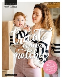 Morgane Mathieu - Tricot matchy matchy - Des tricots assortis pour toute la famille.