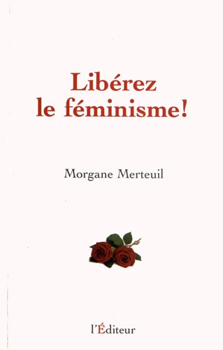 Morgane Merteuil - Libérez le féminisme !.