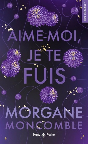 Morgane Moncomble - Aime-moi je te fuis.