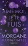 Morgane Moncomble - Aime-moi, je te fuis.