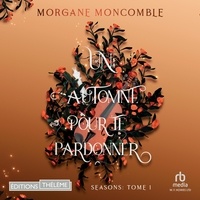 Morgane Moncomble et David Bocian - Un automne pour te pardonner.