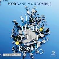 Morgane Moncomble et Jacqueline Berces - Un hiver pour te résister.