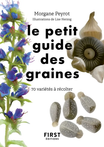 Le petit guide des graines. 70 espèces à récolter