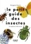 Le petit guide des insectes. 70 espèces à découvrir