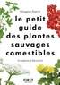 Morgane Peyrot - Le petit guide des plantes sauvages comestibles - 70 espèces à découvrir.