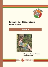 Morgane Sanzey-Nicolas - Livret de littérature ULIS école - Tome 3.