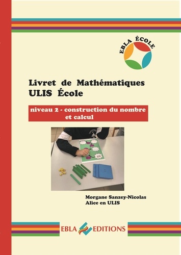 Livret de Mathématiques ULIS Ecole. Niveau 2 - Construction du nombre et calcul