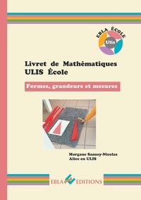 Morgane Sanzey-Nicolas - Livret de mathématiques ULIS Ecole - Formes, grandeurs et mesures.