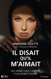 Morgane Valette - Il disait qu'il m'aimait.