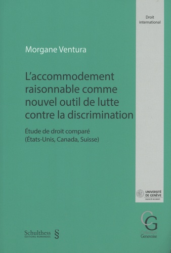 L'accommodement raisonnable comme nouvel outil de lutte contre la discrimination. Etude de droit comparé  (Etats-Unis, Canada, Suisse)