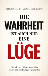 Die Wahrheit ist auch nur eine Lüge