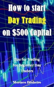  Moriaco Dinheiro - How to start Day Trading on $500 Capital.