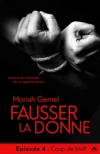 Moriah Gemel - Coup de bluff - Fausser la donne, T4.