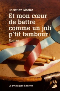 Et mon coeur de battre comme un joli p'tit tambour